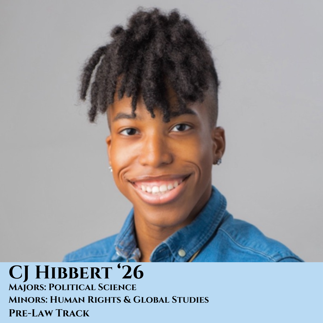 African American male, smiling. Text reads: CJ Hibbert '26 Major: Political Science Minors: Human Rights & Global Studies Pre-Law Track